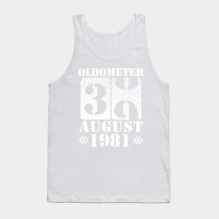 Oldometer 39 Years Old Was Born In August 1981 Happy Birthday To Me You Tank Top